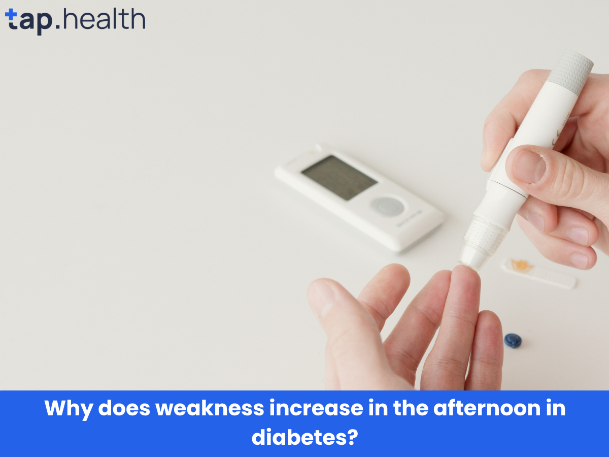 Why does weakness increase in the afternoon in diabetes