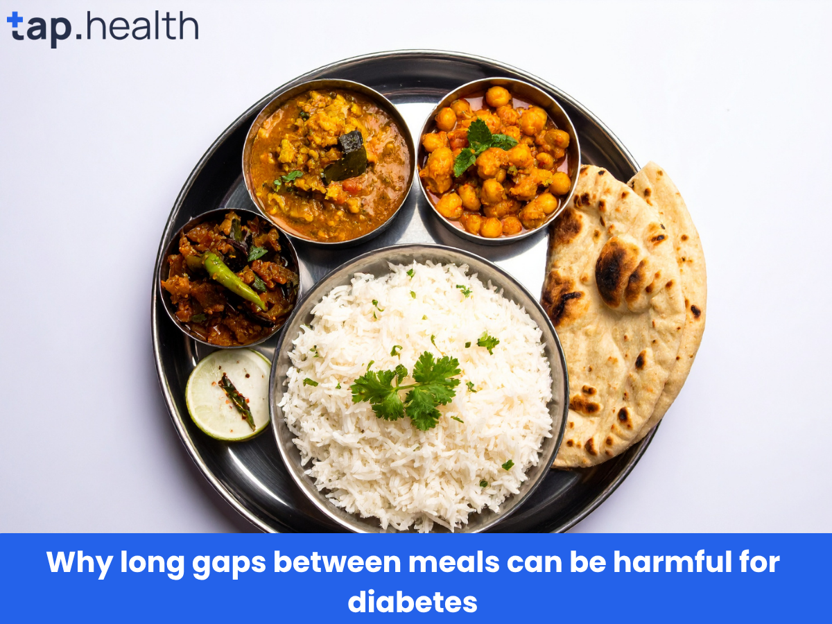 Why long gaps between meals can be harmful for diabetes