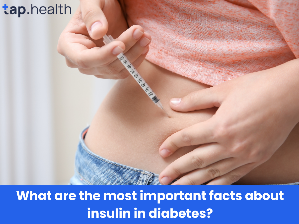 What are the most important facts about insulin in diabetes