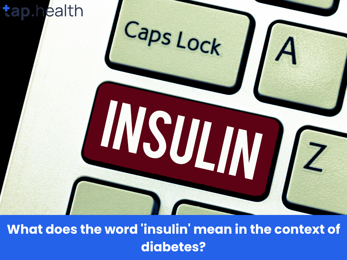 What does the word 'insulin' mean in the context of diabetes
