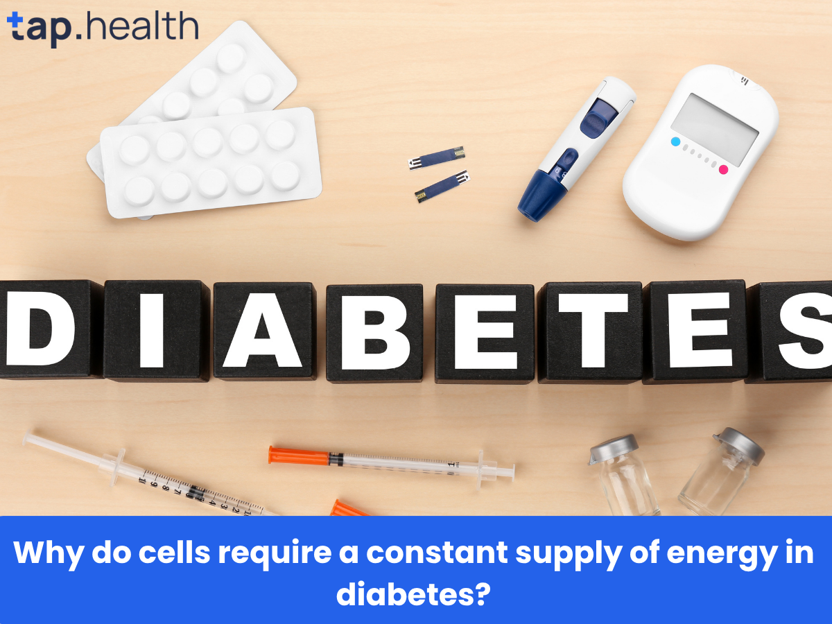 Why do cells require a constant supply of energy in diabetes