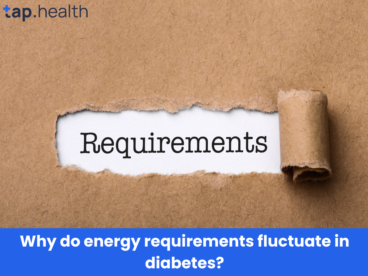 Why do energy requirements fluctuate in diabetes