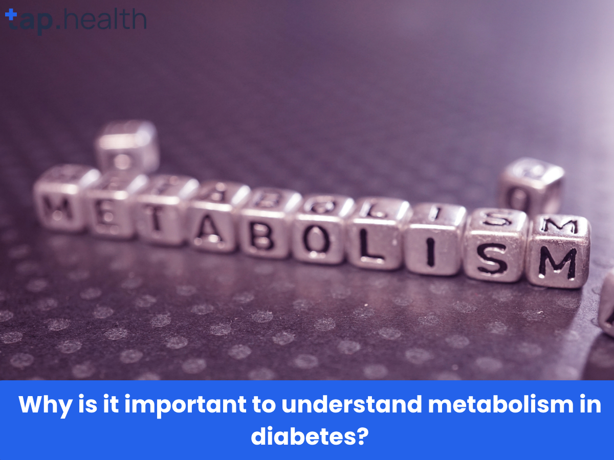 Why is it important to understand metabolism in diabetes