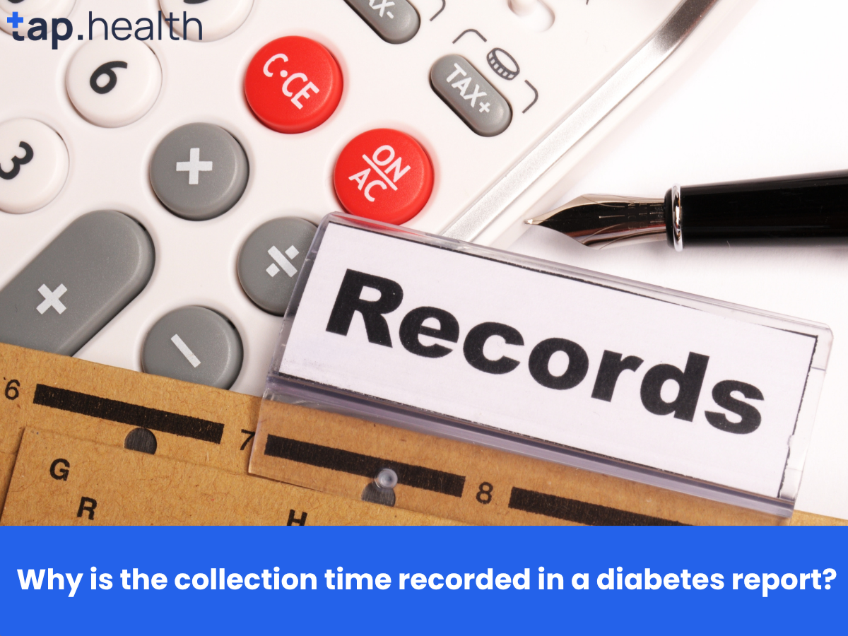 Why is the collection time recorded in a diabetes report