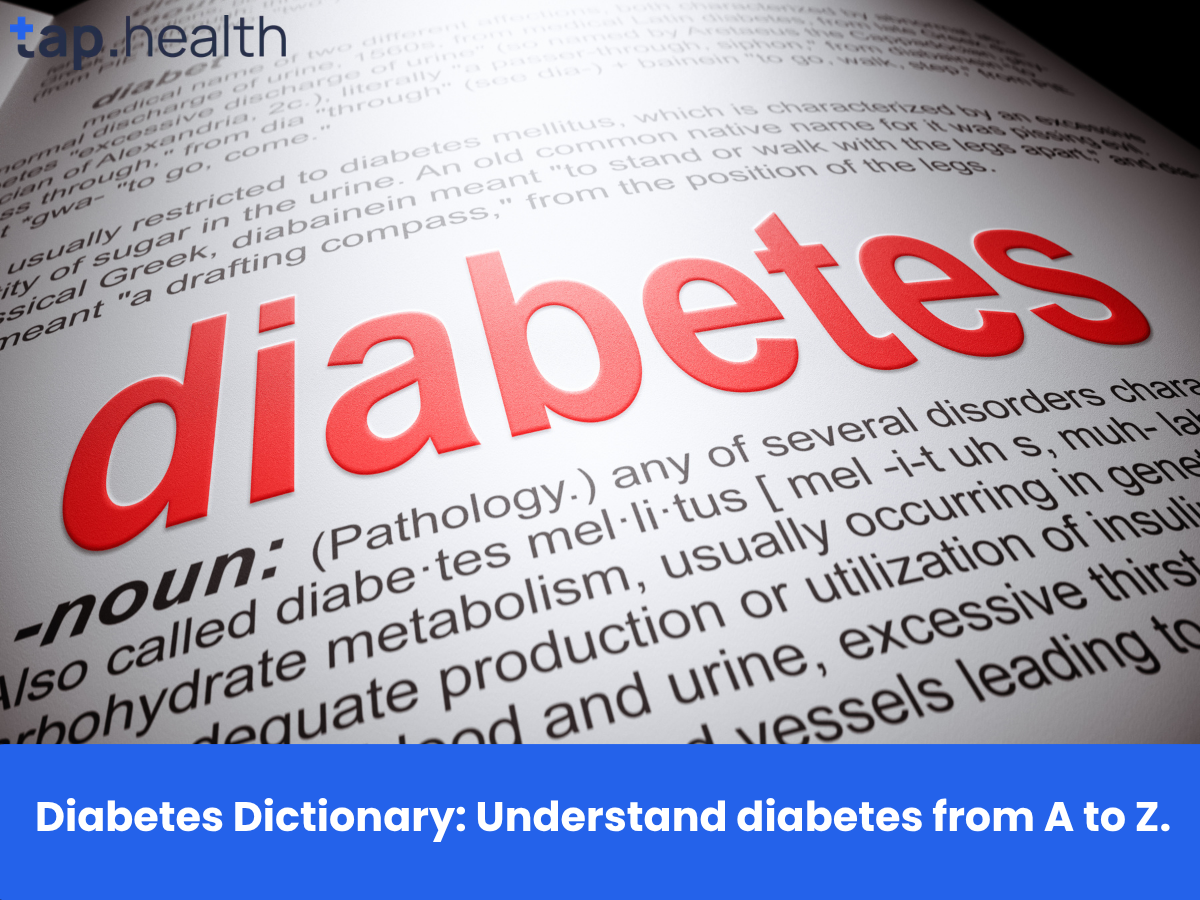 Diabetes Dictionary Understand diabetes from A to Z.