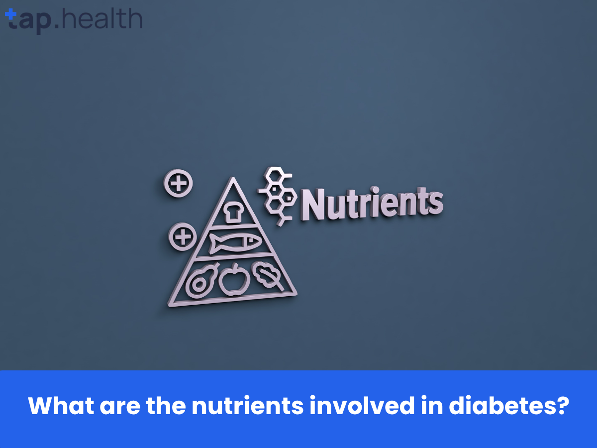 What are the nutrients involved in diabetes